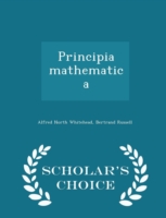Principia Mathematica - Scholar's Choice Edition
