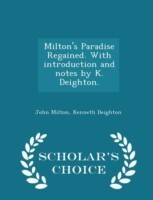 Milton's Paradise Regained. with Introduction and Notes by K. Deighton. - Scholar's Choice Edition