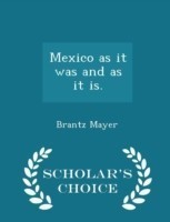Mexico as It Was and as It Is. - Scholar's Choice Edition
