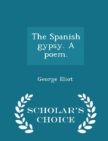 Spanish Gypsy. a Poem. - Scholar's Choice Edition