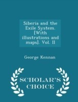 Siberia and the Exile System. [With Illustrations and Maps]. Vol. II - Scholar's Choice Edition