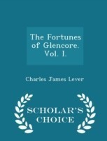 Fortunes of Glencore. Vol. I. - Scholar's Choice Edition
