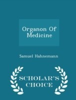 Organon of Medicine - Scholar's Choice Edition