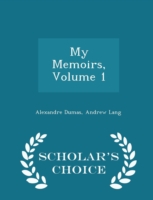 My Memoirs, Volume 1 - Scholar's Choice Edition