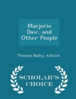 Marjorie Daw, and Other People - Scholar's Choice Edition