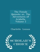 Female Quixote; Or, the Adventures of Arabella, Volume 2 - Scholar's Choice Edition