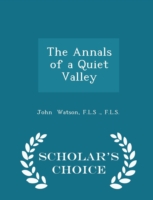 Annals of a Quiet Valley - Scholar's Choice Edition
