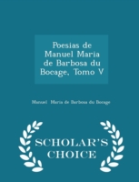 Poesias de Manuel Maria de Barbosa Du Bocage, Tomo V - Scholar's Choice Edition