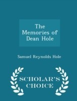 Memories of Dean Hole - Scholar's Choice Edition