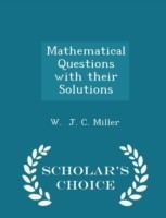 Mathematical Questions with Their Solutions - Scholar's Choice Edition