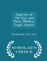 Injuries of the Eye and Their Medico-Legal Aspect - Scholar's Choice Edition