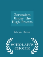 Jerusalem Under the High-Priests - Scholar's Choice Edition