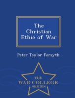 Christian Ethic of War - War College Series