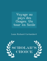 Voyage Au Pays Des Osages. Un Tour En Sicile - Scholar's Choice Edition