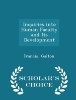 Inquiries Into Human Faculty and Its Development - Scholar's Choice Edition