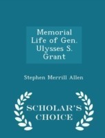 Memorial Life of Gen. Ulysses S. Grant - Scholar's Choice Edition