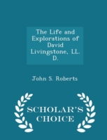 Life and Explorations of David Livingstone, LL. D. - Scholar's Choice Edition