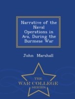 Narrative of the Naval Operations in Ava, During the Burmese War - War College Series