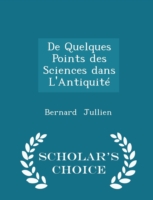 de Quelques Points Des Sciences Dans L'Antiquite - Scholar's Choice Edition