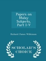 Papers on Malay Subjects, Part I-V - Scholar's Choice Edition