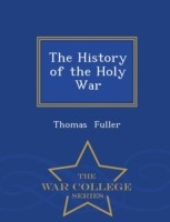 History of the Holy War - War College Series