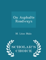 On Asphalte Roadways - Scholar's Choice Edition