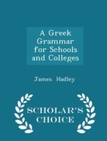 Greek Grammar for Schools and Colleges - Scholar's Choice Edition