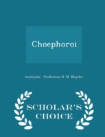 Choephoroi - Scholar's Choice Edition