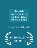 Jewish Artisan Life in the Time of Our Lord - Scholar's Choice Edition