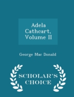 Adela Cathcart, Volume II - Scholar's Choice Edition