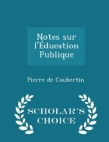 Notes Sur L'Education Publique - Scholar's Choice Edition