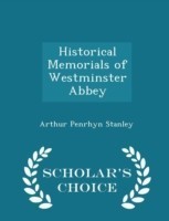 Historical Memorials of Westminster Abbey - Scholar's Choice Edition