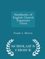 Handbooks of English Church Expansion China - Scholar's Choice Edition