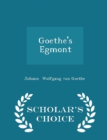 Goethe's Egmont - Scholar's Choice Edition
