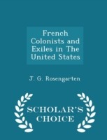 French Colonists and Exiles in the United States - Scholar's Choice Edition