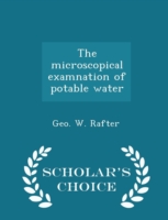 Microscopical Examnation of Potable Water - Scholar's Choice Edition