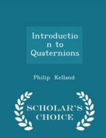 Introduction to Quaternions - Scholar's Choice Edition