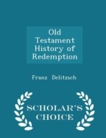 Old Testament History of Redemption - Scholar's Choice Edition