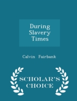 During Slavery Times - Scholar's Choice Edition