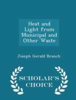 Heat and Light from Municipal and Other Waste - Scholar's Choice Edition