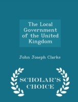 Local Government of the United Kingdom - Scholar's Choice Edition