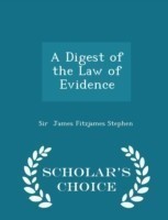 Digest of the Law of Evidence - Scholar's Choice Edition