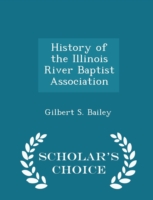 History of the Illinois River Baptist Association - Scholar's Choice Edition