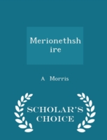 Merionethshire - Scholar's Choice Edition