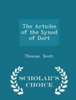 Articles of the Synod of Dort - Scholar's Choice Edition