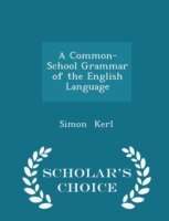 Common-School Grammar of the English Language - Scholar's Choice Edition