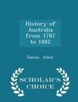 History of Australia from 1787 to 1882 - Scholar's Choice Edition