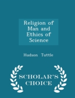 Religion of Man and Ethics of Science - Scholar's Choice Edition