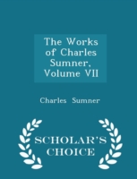 Works of Charles Sumner, Volume VII - Scholar's Choice Edition