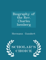 Biography of the REV. Charles Isenberg - Scholar's Choice Edition